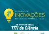Canal TITI da Ciência, da Paraíba, promove Webinário de Inovações em Ciências Farmacêuticas. É neste final de semana